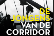 De jongens van De Corridor. Het verhaal van een experimentele jeugdgevangenis.